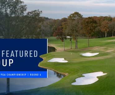 LIVE | Schauffele, Burns | Featured Group 3 AM | Round 4 | 2025 PGA Championship