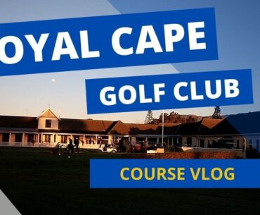 Golf course vlog at Royal Cape Golf Club in Cape Town South Africa