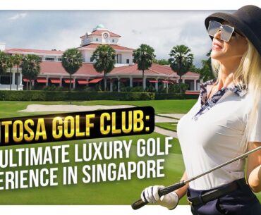 Sentosa Golf Club: Luxury Golf Experience.