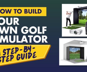 How to Build Your Own Golf Simulator - A Step-By-Step Guide