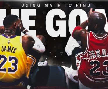 LeBron or MJ? Using Math to Solve the GOAT Debate Once and for All: Ranking the Top 30 Greatest Ever