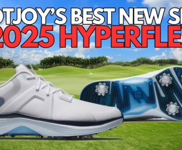 FOOTJOY BEST SHOES IN 2025 FOOTJOY HYPERFLEX 2025 REVIEW BEST GOLF SHOE IN 2025