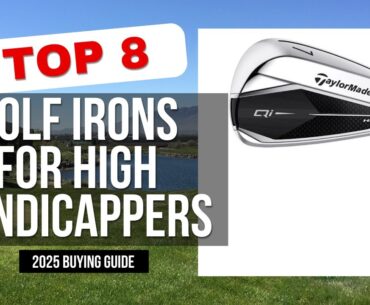 The Best Golf Irons for High Handicappers (NEW GUIDE FOR 2025)