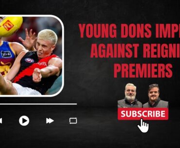 YOUNG DONS IMPRESS AGAINST REIGNING PREMIERS! Essendon vs. Brisbane Review