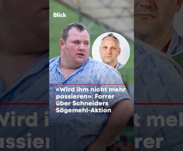 «Wird ihm nicht mehr passieren»: Forrer über Schneiders Sägemehl-Aktion
