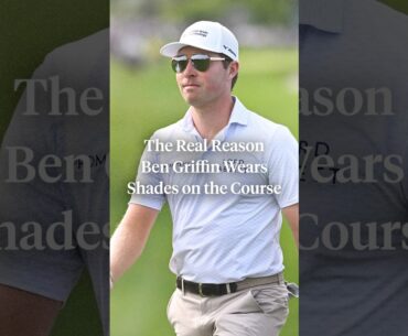 Ben Griffin explains why he wears sunglasses on the course