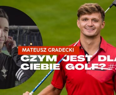 Czym jest dla Ciebie golf? #1 - Mateusz Gradecki