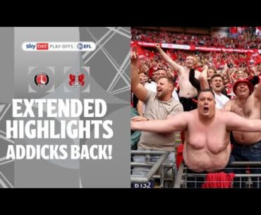 ADDICKS BACK! | Charlton Athletic v Leyton Orient extended highlights Play-Off Final