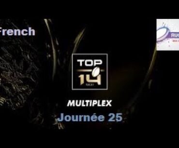 Multiplex Rugby (Top 14) (Journée 25) (2024-2025) (French)