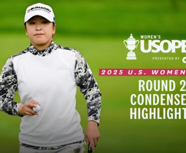 2025 U.S. Women's Open Presented by Ally Highlights: Round 2, Condensed