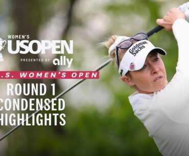 2025 U.S. Women's Open Presented by Ally Highlights: Round 1, Condensed