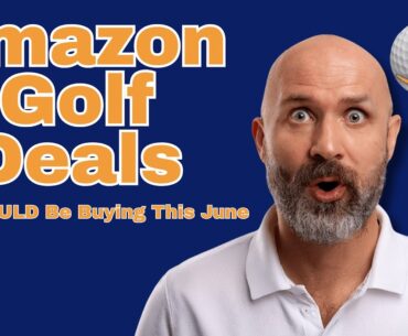 Amazon Golf Deals You SHOULD Be Buying for June 2025!