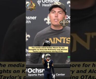 The media asked Kellen Moore about Kool-Aid McKinstry and Alontae Taylor’s performance during OTAs.