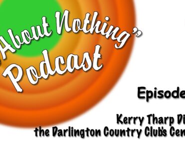 AAN: Ep No. 258 | A Legacy of Excellence: Kerry Tharp on the Darlington Country Club's Centennial