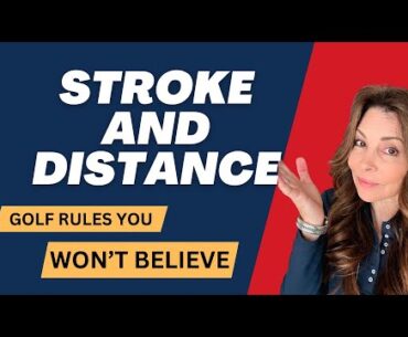 Stroke and distance - the golf rule that so many players get wrong