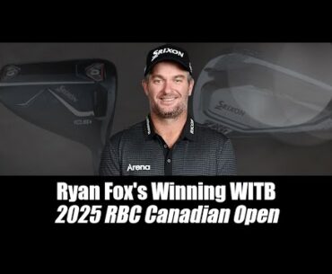 Ryan Fox’s winning WITB: 2025 RBC Canadian Open