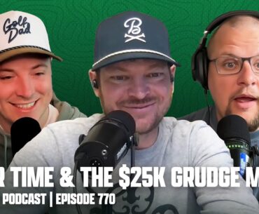 HATER TIME & THE $25K GRUDGE MATCH | FORE PLAY EPISODE 770