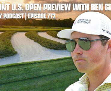 FULL OAKMONT U.S. OPEN PREVIEW WITH BEN GRIFFIN | FORE PLAY EPISODE 772