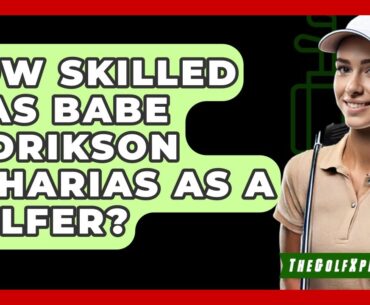 How Skilled Was Babe Didrikson Zaharias As A Golfer? - The Golf Xpert