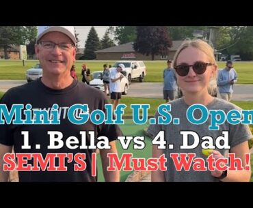 1. Bella vs 4. Dad | SEMI-FINAL - 2025 Mini Golf U.S. Open (MUST WATCH!)