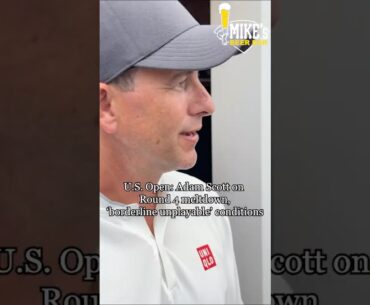 U.S. Open: Adam Scott on borderline UNPLAYABLE conditions in Round 4
