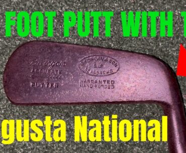 100 Foot Putt @ AUGUSTA National with 100 year old Putter,Part 1 of 100 year old golf club challenge
