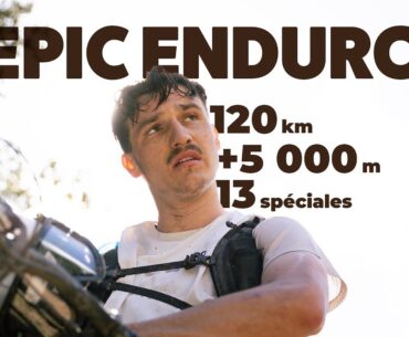 Je pensais être prêt pour l’Epic Enduro ...