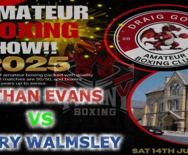 Draig Goch A.B.C Presents an Afternoon of Boxing - Ethan Evans V Harry Walmsley 14.06.25