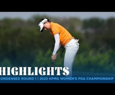 Condensed Round 1 Highlights | 2025 KPMG Women's PGA Championship