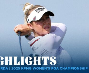 Nelly Korda Highlights | 2025 KPMG Women's PGA Championship Rd  1