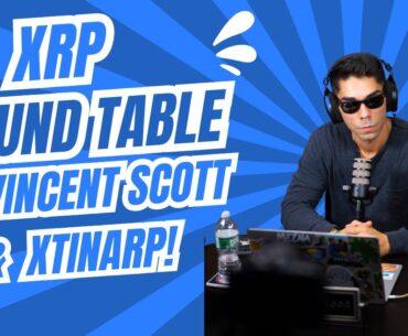 XRP Roundtable Talk w/ Vincent Scott & XtinaRP!