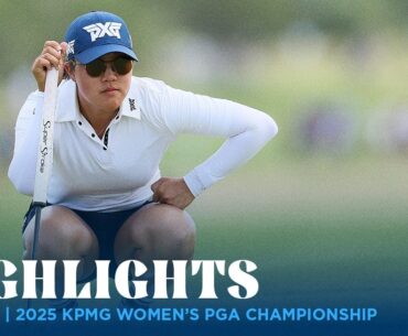 Round 3 Highlights | 2025 KPMG Women's PGA Championship