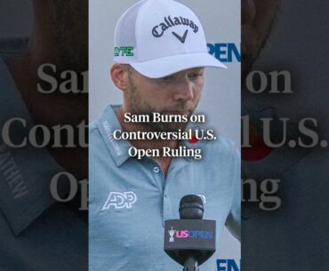 Sam Burns talked about the casual water ruling he received during the final round of the U.S. Open.