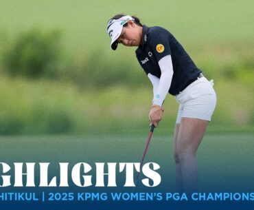 Jeeno Thitikul Highlights | 2025 KPMG Women's PGA Championship Rd. 3