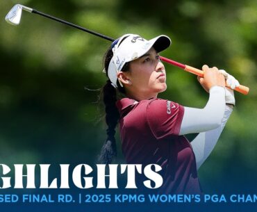 Condensed Final Round | 2025 KPMG Women's PGA Championship