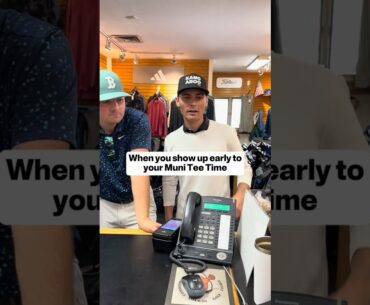 When you Show up Early to your Muni Tee Time
