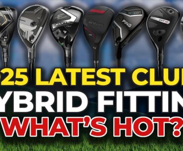 2025 HYBRIDS - TESTED IN A FITTING - Titleist, Taylormade, Ping, Callaway, Cobra, Srixon, Wilson