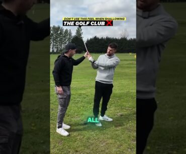 Don’t use this feel when shallowing the golf club 🏌️‍♂️