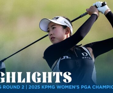Morning Highlights | 2025 KPMG Women's PGA Championship Round 2