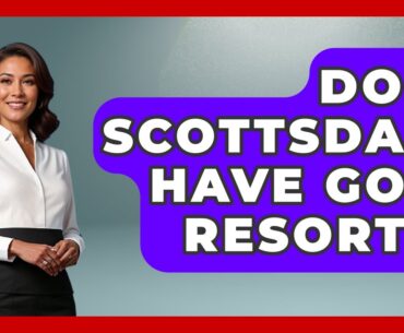 Does Scottsdale Have Golf Resorts? - Fairways of the USA