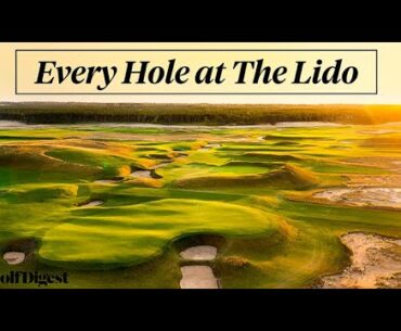 Every Hole at The Lido | Golf Digest