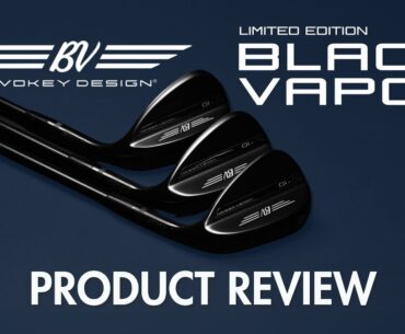 Vokey SM10 Black Vapor Review | Maple Hill Golf