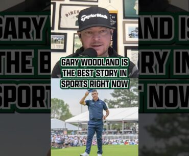 Gary Woodland’s great week puts everything in perspective.