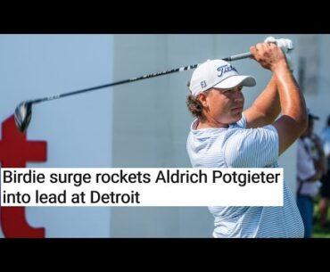 Birdie surge rockets Aldrich Potgieter into lead at Detroit
