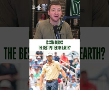 Is Sam Burns the BEST putter on Earth?!
