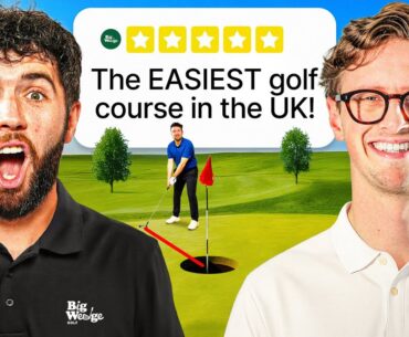 BIG WEDGE PLAY THE UK’s EASIEST GOLF COURSE! Ft. MAX FOSH!