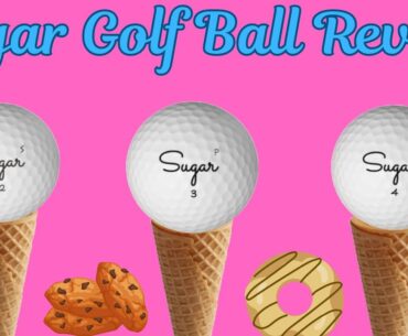 Sugar Soft VS Sugar Pure VS Sugar Quad Golf Ball Review | Sour or Sweet?