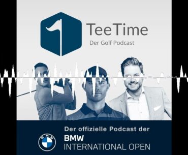 BMW International Open - Pro Am Mittwoch  - Tee Time - der Golf Podcast