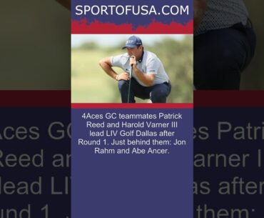 Patrick Reed, Harold Varner III lead LIV Golf Dallas after Round 1 #shorts