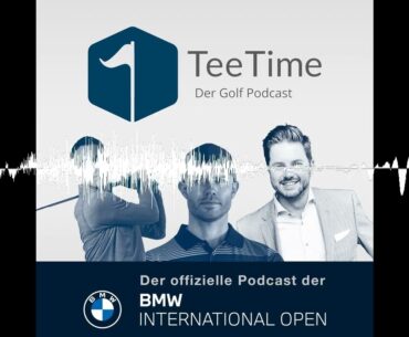 BMW International Open - Tag 2 - Tee Time - der Golf Podcast